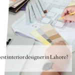 Who is the Best Interior Designer in Lahore