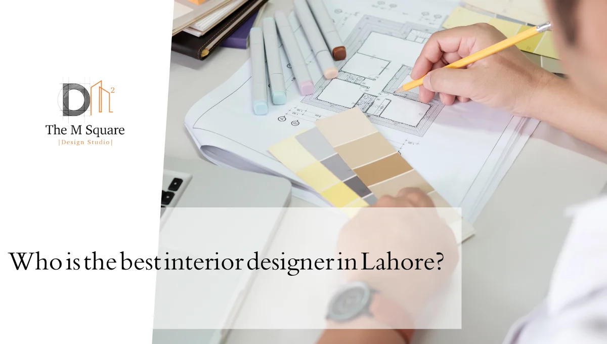 Who is the Best Interior Designer in Lahore